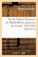Vie de Claire-Clemence de Maille-Breze, Princesse de Conde, 1628-1694