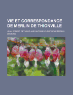 Vie Et Correspondance de Merlin de Thionville