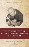 Vie et institut de saint Alphonse-Marie de Liguori: Biographie - Version intgrale