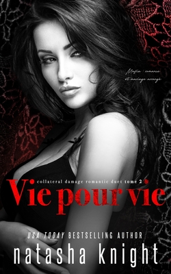 Vie pour vie: Mafia, romance et mariage arrang - Translation, Valentin (Translated by), and C, Liliane-Fleur (Translated by), and Knight, Natasha