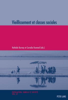 Vieillissement Et Classes Sociales - Oris, Michel, and Hummel, Cornelia (Editor), and Burnay, Nathalie (Editor)