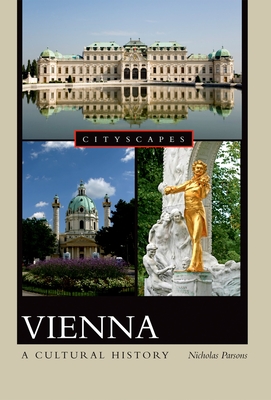 Vienna: A Cultural History - Parsons, Nicholas