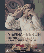 Vienna-Berlin: Art of Two Urban Centers from Schiele to Grosz