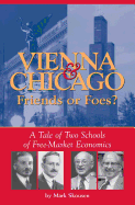 Vienna & Chicago, Friends or Foes?: A Tale of Two Schools of Free-Market Economics
