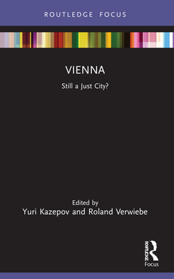 Vienna: Still a Just City? - Kazepov, Yuri (Editor), and Verwiebe, Roland (Editor)