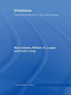 Vientiane: Transformations of a Lao landscape - Askew, Marc, and Long, Colin, and Logan, William