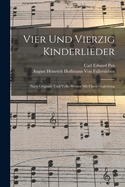 Vier Und Vierzig Kinderlieder: Nach Original- Und Volks-Weisen Mit Clavierbegleitung