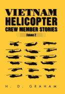 Vietnam Helicopter Crew Member Stories Volume II: Volume II