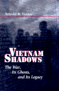 Vietnam Shadows: The War, Its Ghosts, and Its Legacy - Isaacs, Arnold R, Professor
