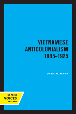 Vietnamese Anticolonialism 1885-1925 - Marr, David G