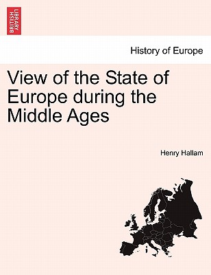 View of the State of Europe during the Middle Ages - Hallam, Henry