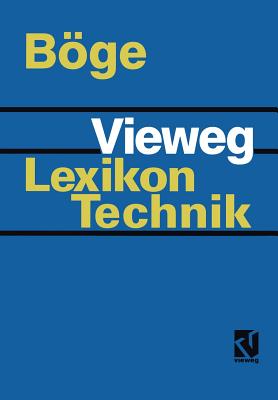 Vieweg Lexikon Technik: Maschinenbau - Elektrotechnik - Datentechnik Nachschlagewerk Fur Berufliche Aus-, Fort- Und Weiterbildung - Bge, Alfred