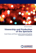 Viewership and Production of the Spectacle