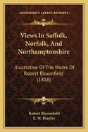Views in Suffolk, Norfolk, and Northamptonshire: Illustrative of the Works of Robert Bloomfield (1818)