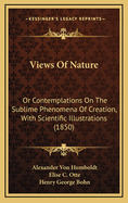 Views of Nature: Or Contemplations on the Sublime Phenomena of Creation, with Scientific Illustrations (1850)
