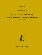 Views of the Dark Valley: Japanese Cinema and the Culture of Nationalism, 1937-1945