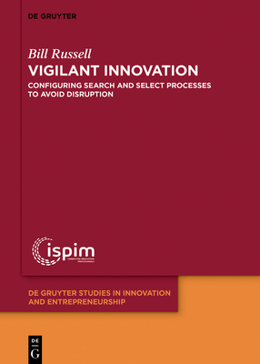 Vigilant Innovation: Configuring Search and Select Processes to Avoid Disruption - Russell, Bill