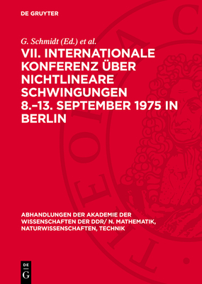 VII. Internationale Konferenz ?ber Nichtlineare Schwingungen 8.-13. September 1975 in Berlin: Band II, 2: Anwendungen in Der Mechanik Anwendungen in Elektronik, Elektrotechnik Und Biophysik - Schmidt, G (Editor), and Weinert, H (Editor)