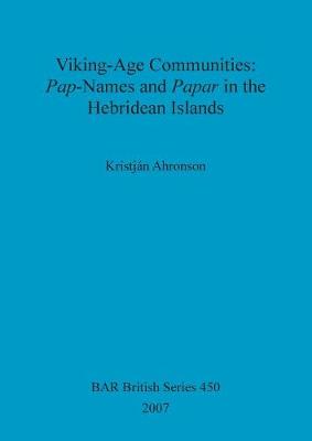 Viking-Age Communities: Pap-Names and Papar in the Hebridean Islands - Ahronson, Kristjn