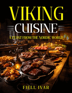 Viking Cuisine: A Feast from the Nordic World