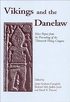 Vikings and the Danelaw - Graham-Campbell, James (Editor), and Hall, Richard (Editor), and Jesch, Judith (Editor)