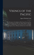 Vikings of the Pacific: The Adventures of the Explorers Who Came From the West, Eastward; Bering, the Dane; the Outlaw Hunters of Russia; Benyowsky, the Polish Pirate; Cook and Vancouver, the English Navigators; Gray of Boston, the Discoverer of the Colum