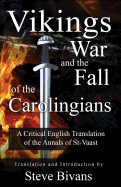 Vikings, War and the Fall of the Carolingians: A Critical English Translation of the Annals of Saint Vaast