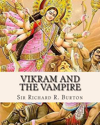 Vikram and The Vampire: Classic Hindu Tales of Adventure, Magic, and Romance - Burton, Richard R