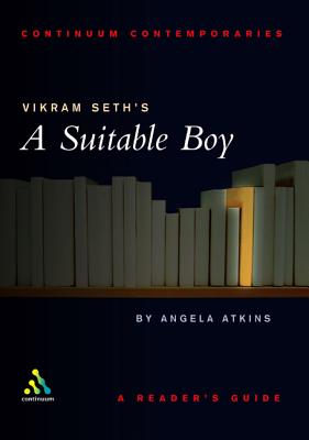 Vikram Seth's Suitable Boy: A Reader's Guide - Atkins, Angela