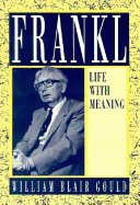 Viktor E. Frankl: Life with Meaning