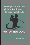 Viktor Hovland: Norwegische Wurzeln, globale Ambitionen - Streben nach Gr?e