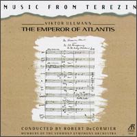 Viktor Ullmann: The Emperor Of Atlantis - Ann Cooper (violin); Ann Greenawalt (oboe); Anne Janson (flute); Craig Olzenak (saxophone); David Brubaker (trumpet);...