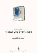 Viktor Von Weizsacker (1886-1957): Materialien Zu Leben Und Werk