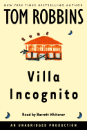 Villa Incognito - Robbins, Tom, and Whitener, Barrett (Read by)