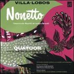Villa-Lobos: Nonetto; Quatuor