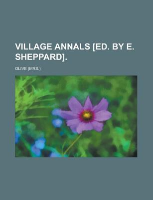 Village Annals [Ed. by E. Sheppard] - Olive