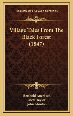 Village Tales From The Black Forest (1847) - Auerbach, Berthold, and Taylor, Meta (Translated by)