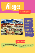Villages & Villagers: Stories from New Mexico Villages - Pena, Abe