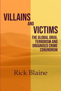 Villains and Victims.: The Global Drug, Terrorism and Organised Crime Conundrum