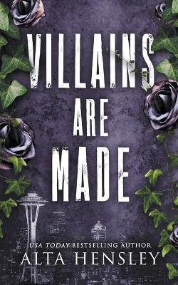 Villains Are Made - Hensley, Alta
