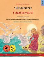 Villijoutsenet - I cigni selvatici (suomi - italia): Kaksikielinen lastenkirja perustuen Hans Christian Andersenin satuun, nikirja ja video saatavilla verkossa