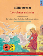 Villijoutsenet - Los cisnes salvajes (suomi - espanja): Kaksikielinen lastenkirja perustuen Hans Christian Andersenin satuun, nikirja ja video saatavilla verkossa