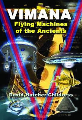 Vimana: Flying Machines of the Ancients - Childress, David Hatcher