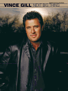 Vince Gill -- Next Big Thing: Piano/Vocal/Chords