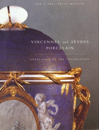 Vincennes and S?vres Porcelain: Catalogue of the Collections. the J. Paul Getty Museum