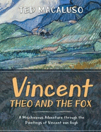 Vincent, Theo and the Fox: A Mischievous Adventure Through the Paintings of Vincent Van Gogh