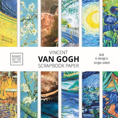 Vincent Van Gogh Scrapbook Paper: Van Gogh Art 8x8 Designer Scrapbook Paper Ideas for Decorative Art, DIY Projects, Homemade Crafts, Cool Artwork Decor Ideas - Make Better Crafts