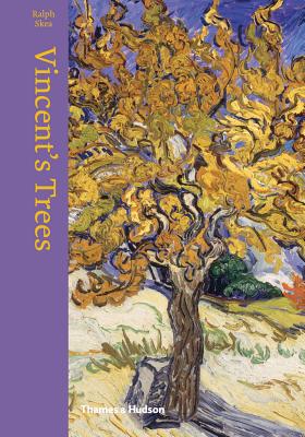 Vincent's Trees: Paintings and Drawings by Van Gogh - Skea, Ralph