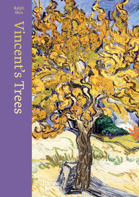 Vincent's Trees: Paintings and Drawings by Van Gogh - Skea, Ralph