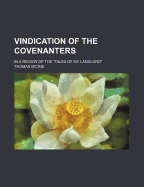 Vindication of the Covenanters: In a Review of the "Tales of My Landlord" - M'Crie, Thomas
